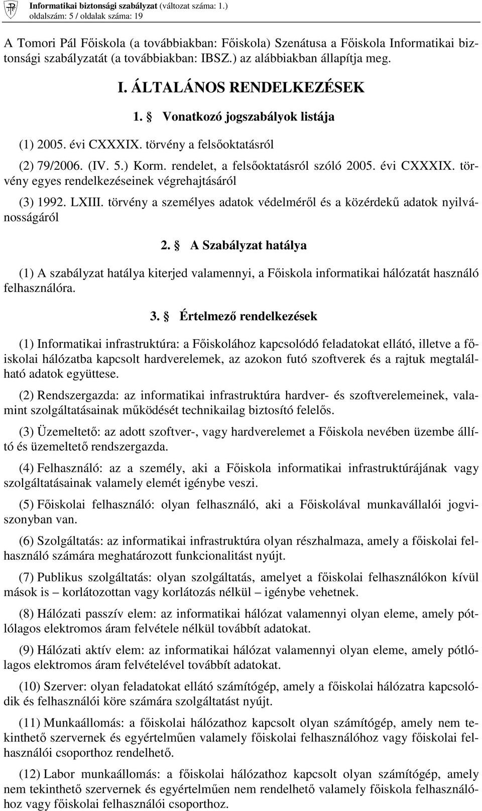 LXIII. törvény a személyes adatok védelmérıl és a közérdekő adatok nyilvánosságáról 2.