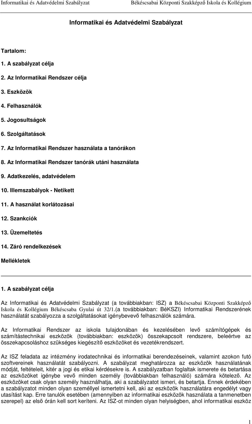 Szankciók 13. Üzemeltetés 14. Záró rendelkezések Mellékletek 1.