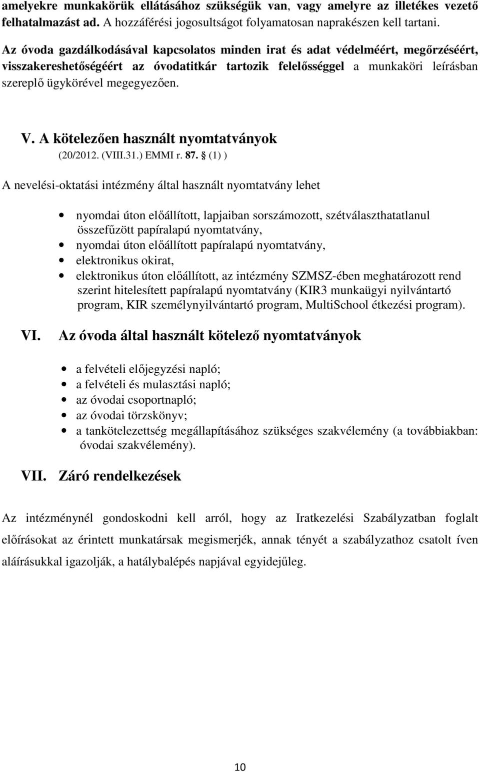 V. A kötelezően használt nyomtatványok (20/2012. (VIII.31.) EMMI r. 87.