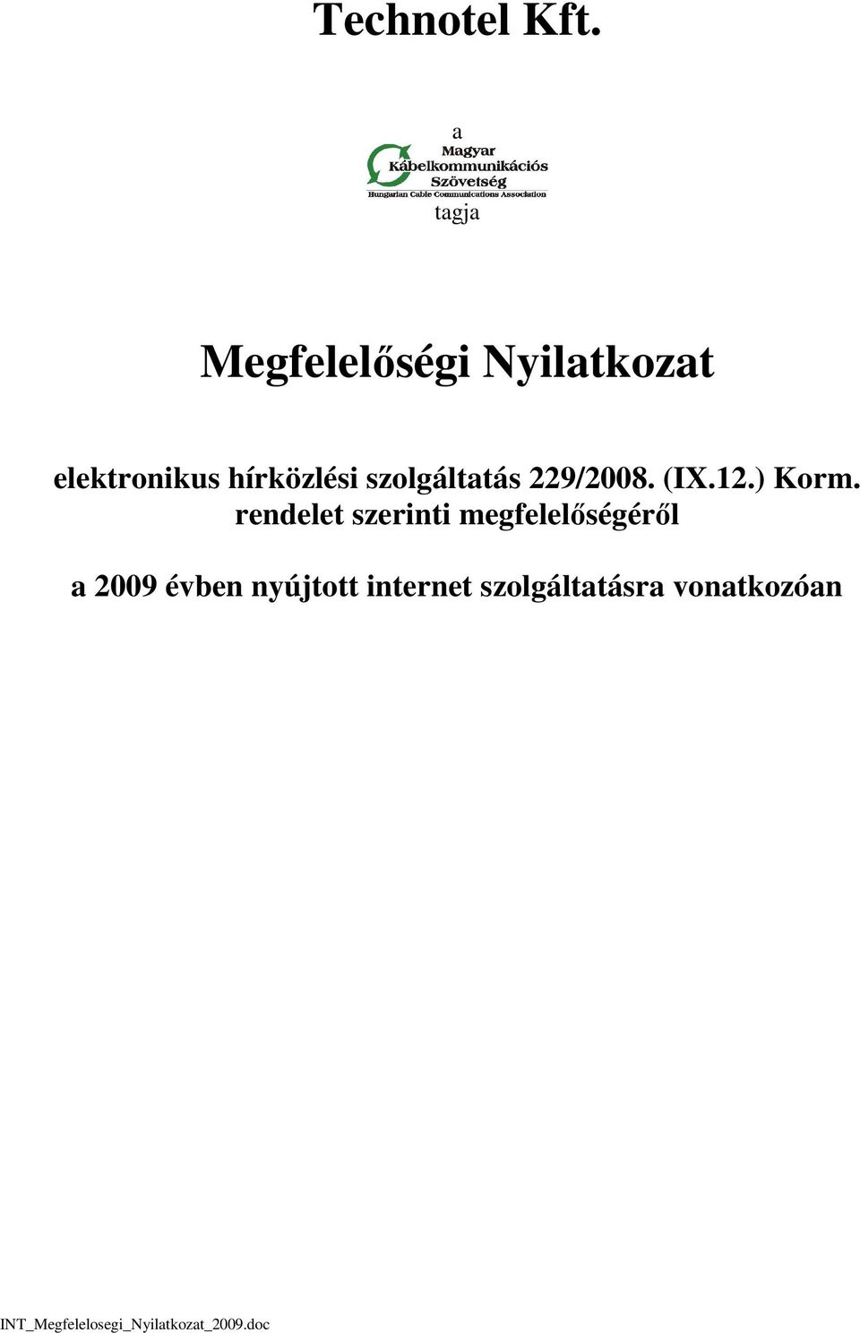 rendelet szerinti megfelelségérl a 2009 évben nyújtott