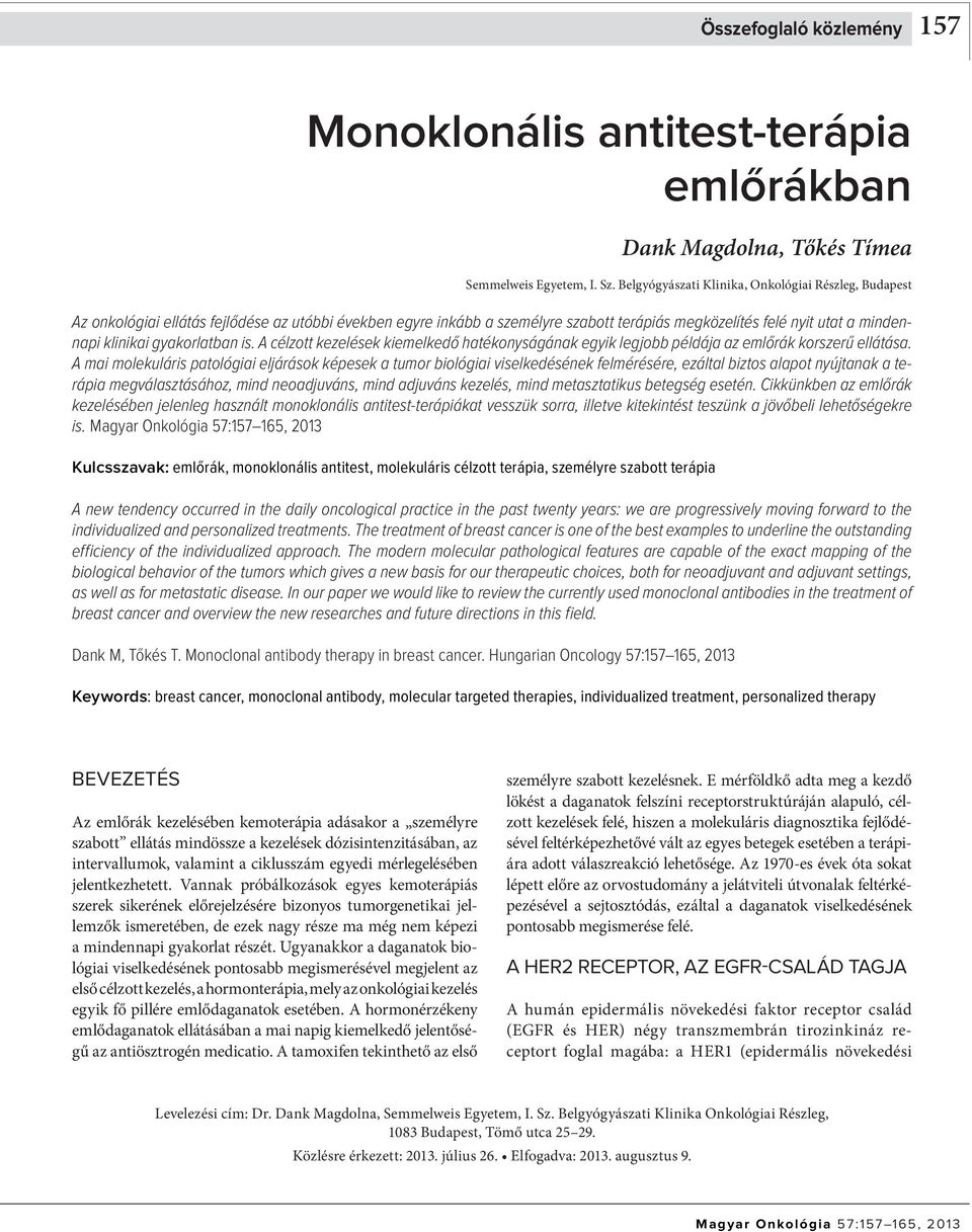 gyakorlatban is. A célzott kezelések kiemelkedő hatékonyságának egyik legjobb példája az emlőrák korszerű ellátása.