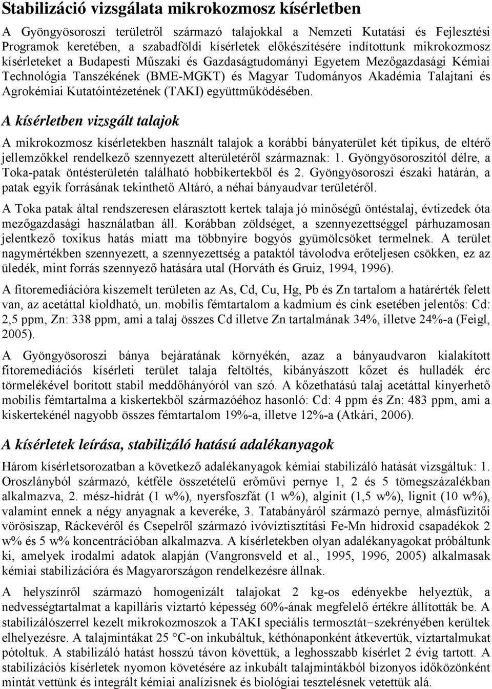 Kutatóintézetének (TAKI) együttműködésében.