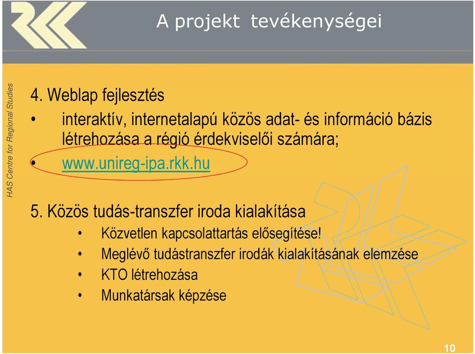 létrehozása a régió érdekviselői számára; www.unireg-ipa.rkk.hu 5.