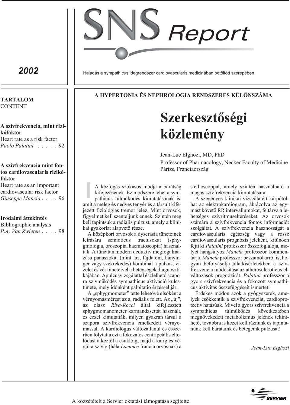 ... 98 A HYPERTONIA ÉS NEPHROLOGIA RENDSZERES KÜLÖNSZÁMA A kézfogás szokásos módja a barátság kifejezésének.