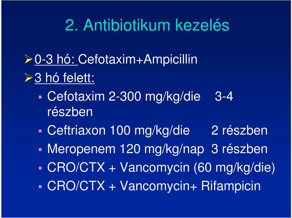 mg/kg/die 2 részben Meropenem 120 mg/kg/nap 3 részben