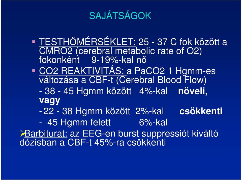 Flow) - 38-45 Hgmm között 4%-kal növeli, vagy - 22-38 Hgmm között 2%-kal csökkenti - 45