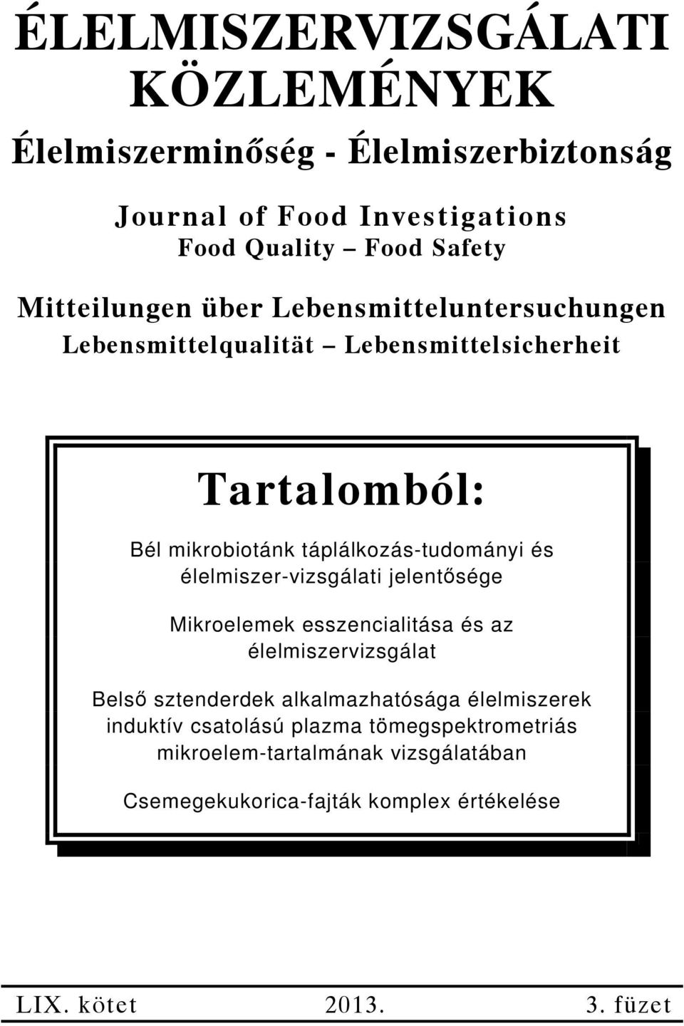 táplálkozás-tudományi és élelmiszer-vizsgálati jelentősége Mikroelemek esszencialitása és az élelmiszervizsgálat Belső sztenderdek
