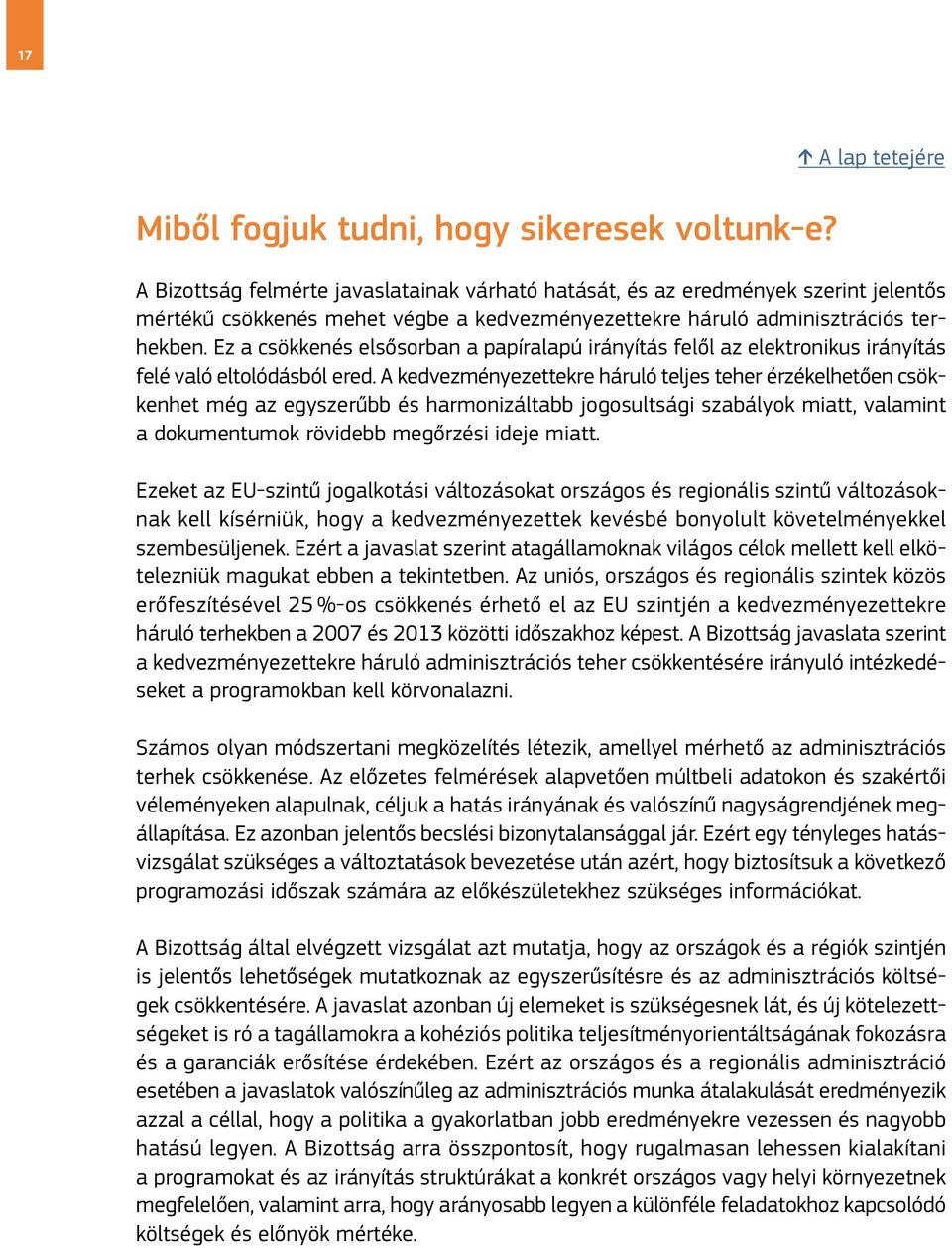 Ez a csökkenés elsősorban a papíralapú irányítás felől az elektronikus irányítás felé való eltolódásból ered.