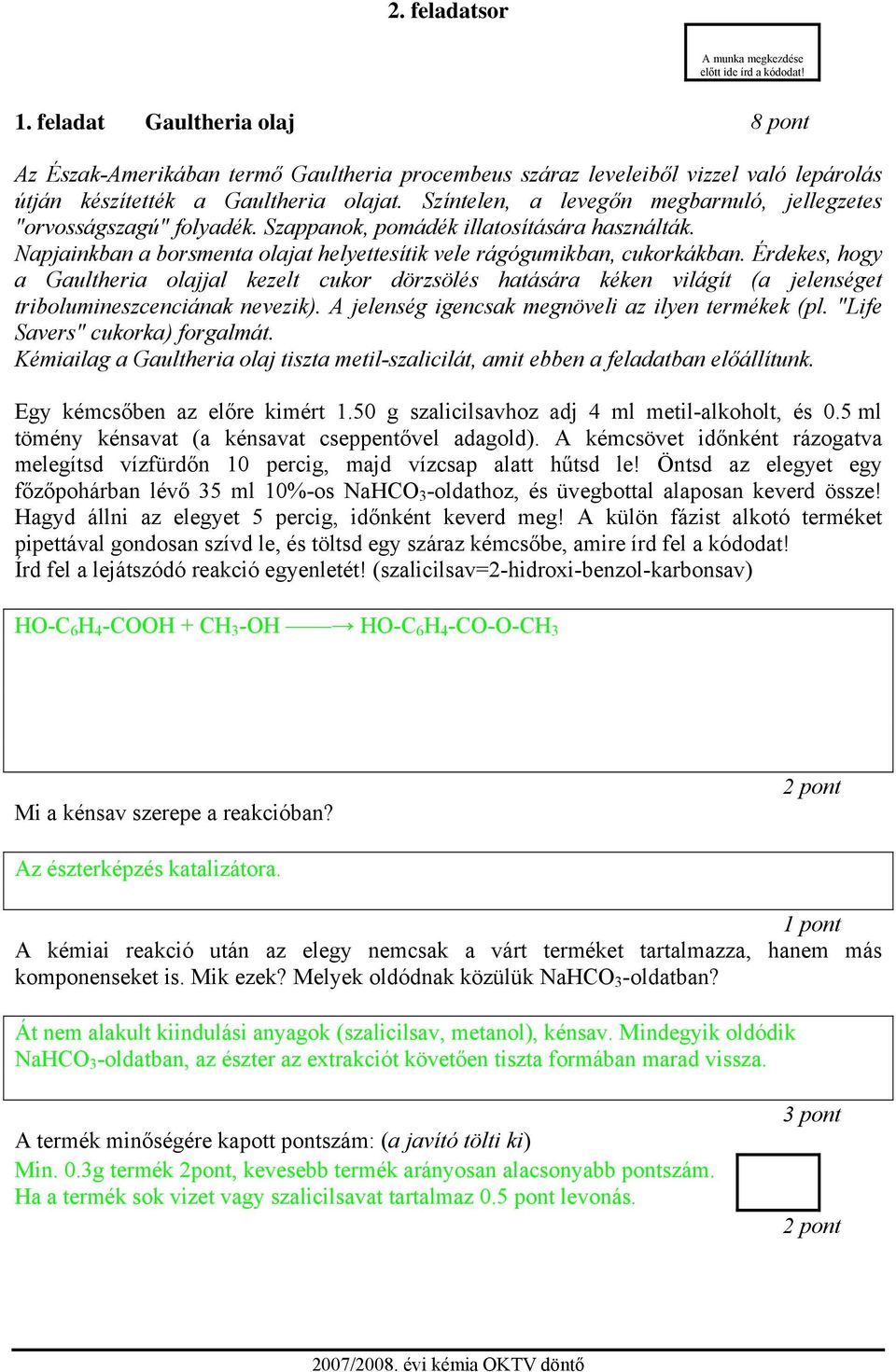 Színtelen, a levegőn megbarnuló, jellegzetes "orvosságszagú" folyadék. Szappanok, pomádék illatosítására használták. Napjainkban a borsmenta olajat helyettesítik vele rágógumikban, cukorkákban.