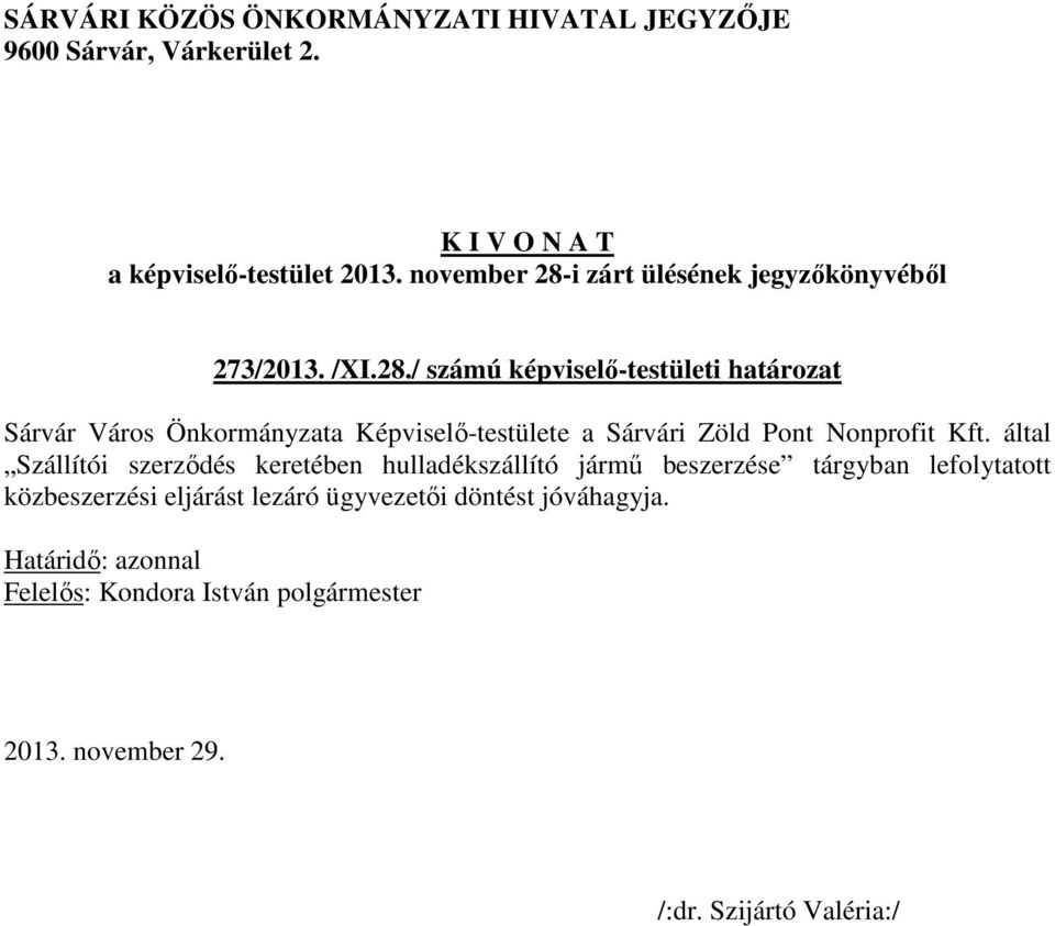 / számú képviselő-testületi határozat Sárvár Város Önkormányzata Képviselő-testülete a