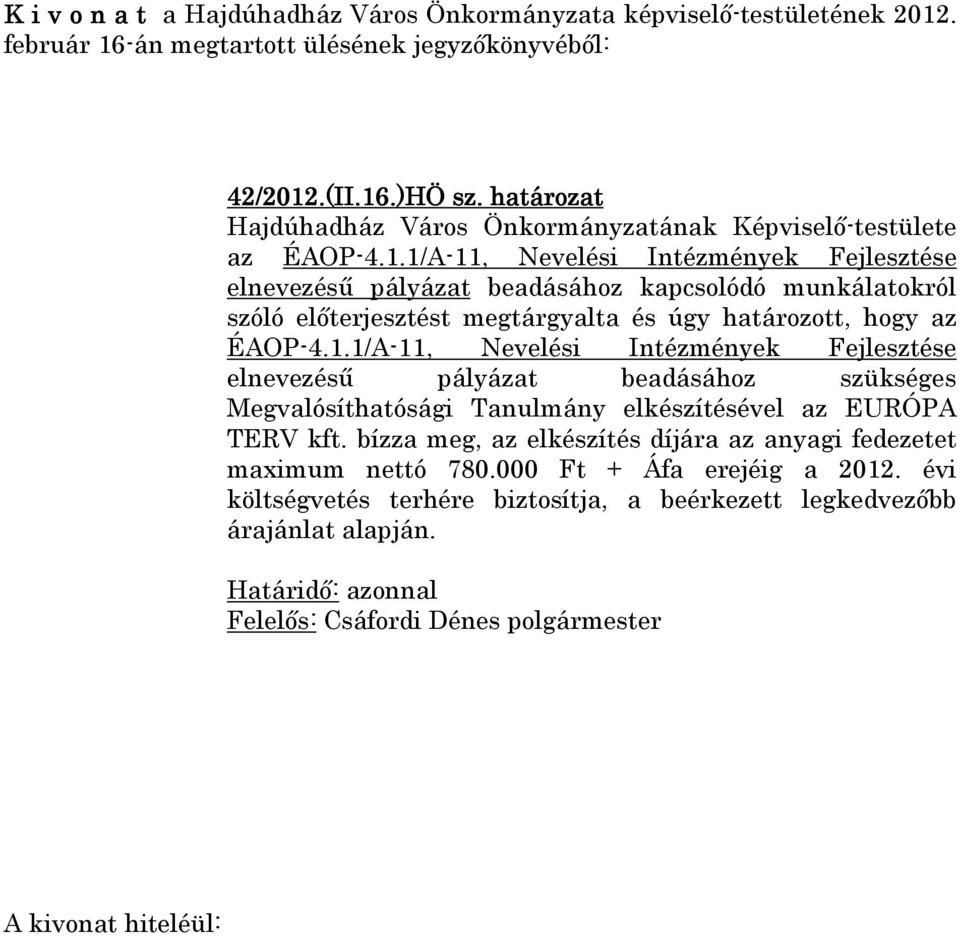 .)HÖ sz. határozat Hajdúhadház Város Önkormányzatának Képviselő-testülete az ÉAOP-4.1.