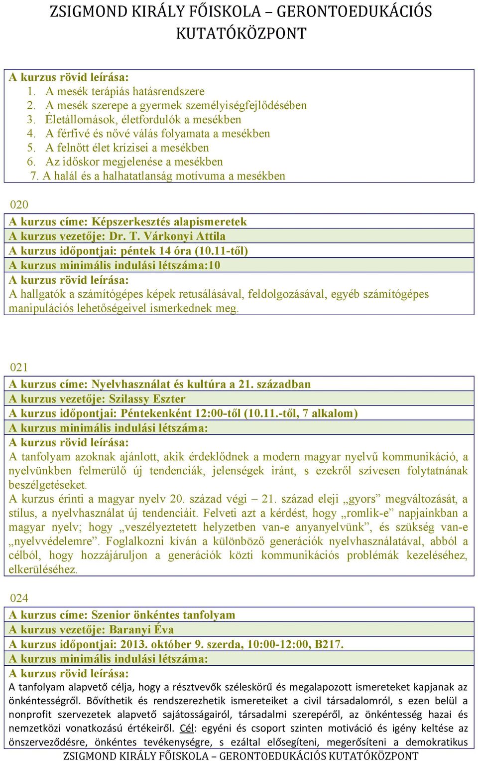 Várkonyi Attila A kurzus időpontjai: péntek 14 óra (10.