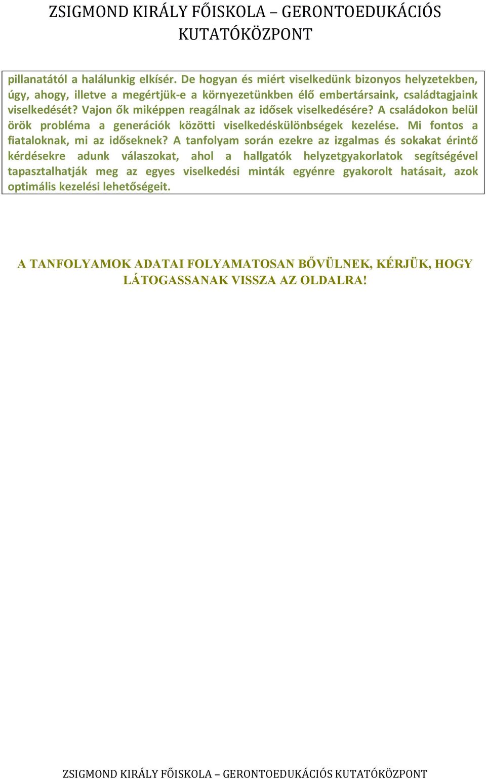 Vajon ők miképpen reagálnak az idősek viselkedésére? A családokon belül örök probléma a generációk közötti viselkedéskülönbségek kezelése.