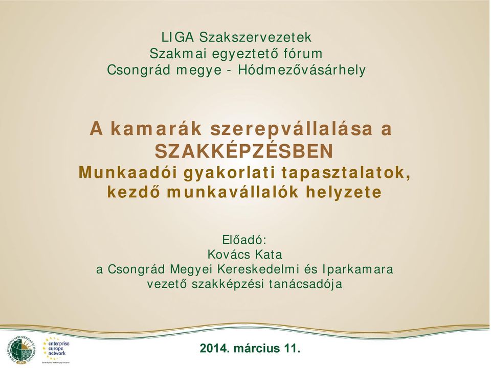 gyakorlati tapasztalatok, kezdő munkavállalók helyzete Előadó: Kovács Kata