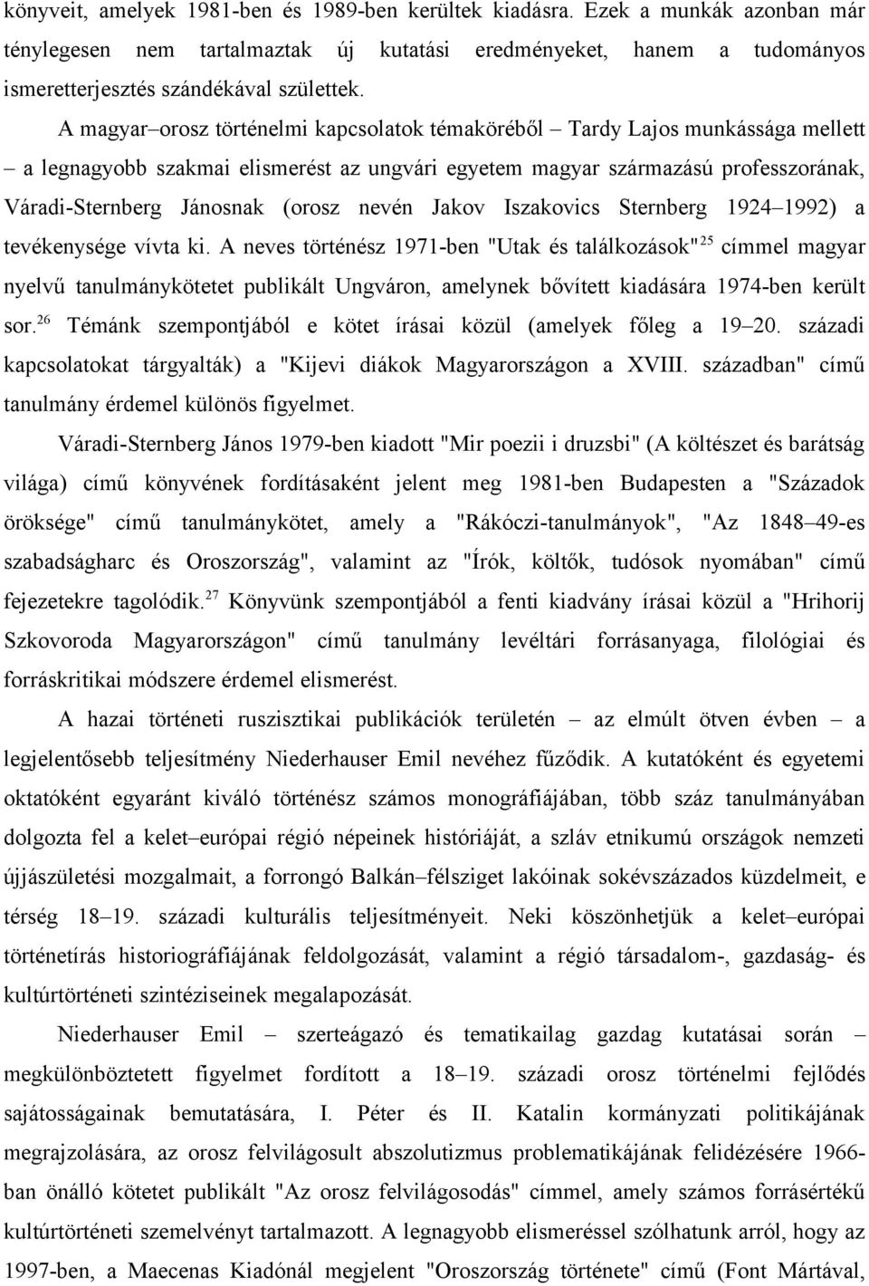 nevén Jakov Iszakovics Sternberg 1924 1992) a tevékenysége vívta ki.