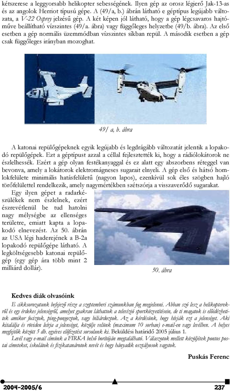 ábra). Az els" esetben a gép normális üzemmódban vízszintes síkban repül. A második esetben a gép csak függ"leges irányban mozoghat. 49/ a, b.