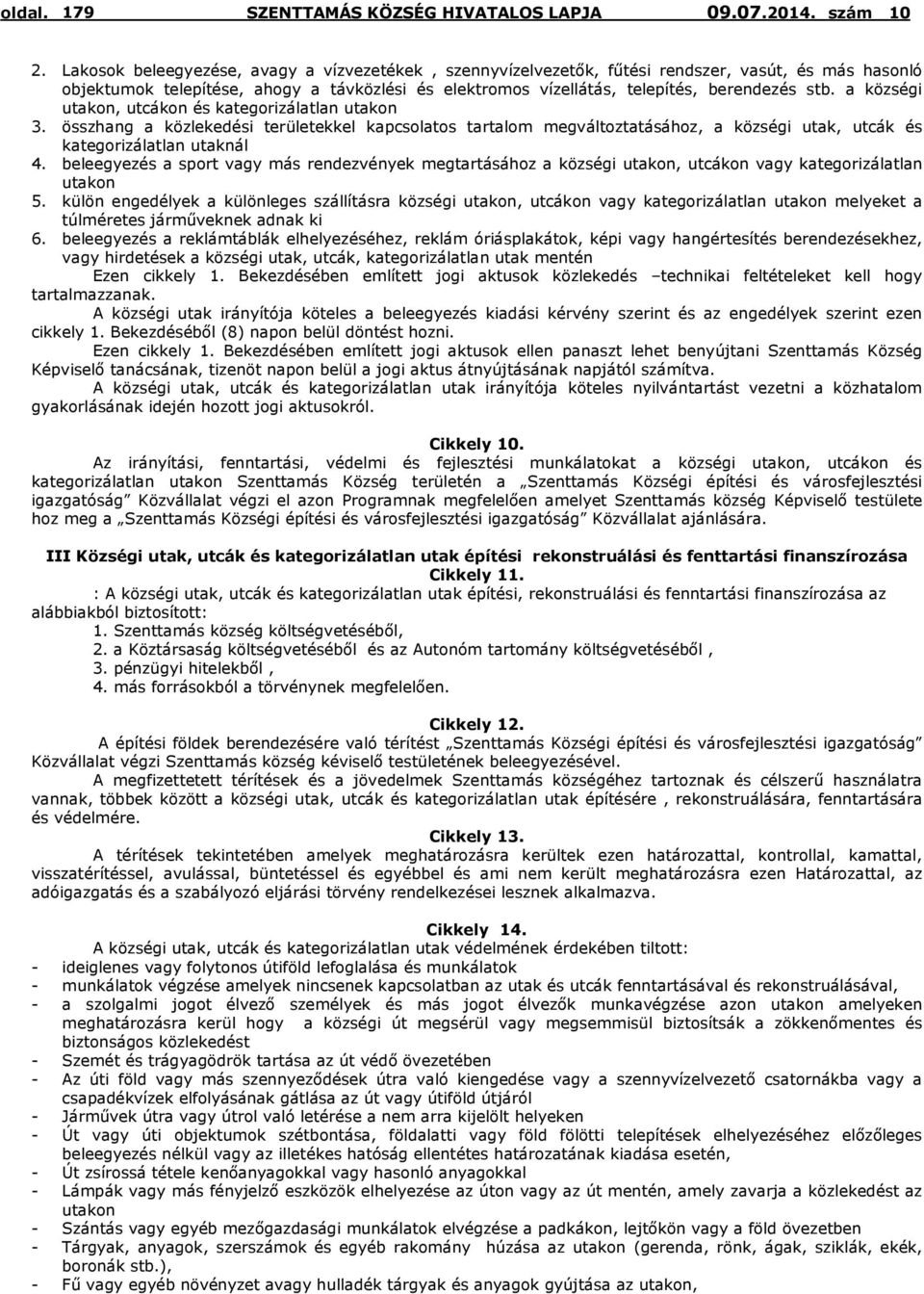 a községi utakon, utcákon és kategorizálatlan utakon 3. összhang a közlekedési területekkel kapcsolatos tartalom megváltoztatásához, a községi utak, utcák és kategorizálatlan utaknál 4.