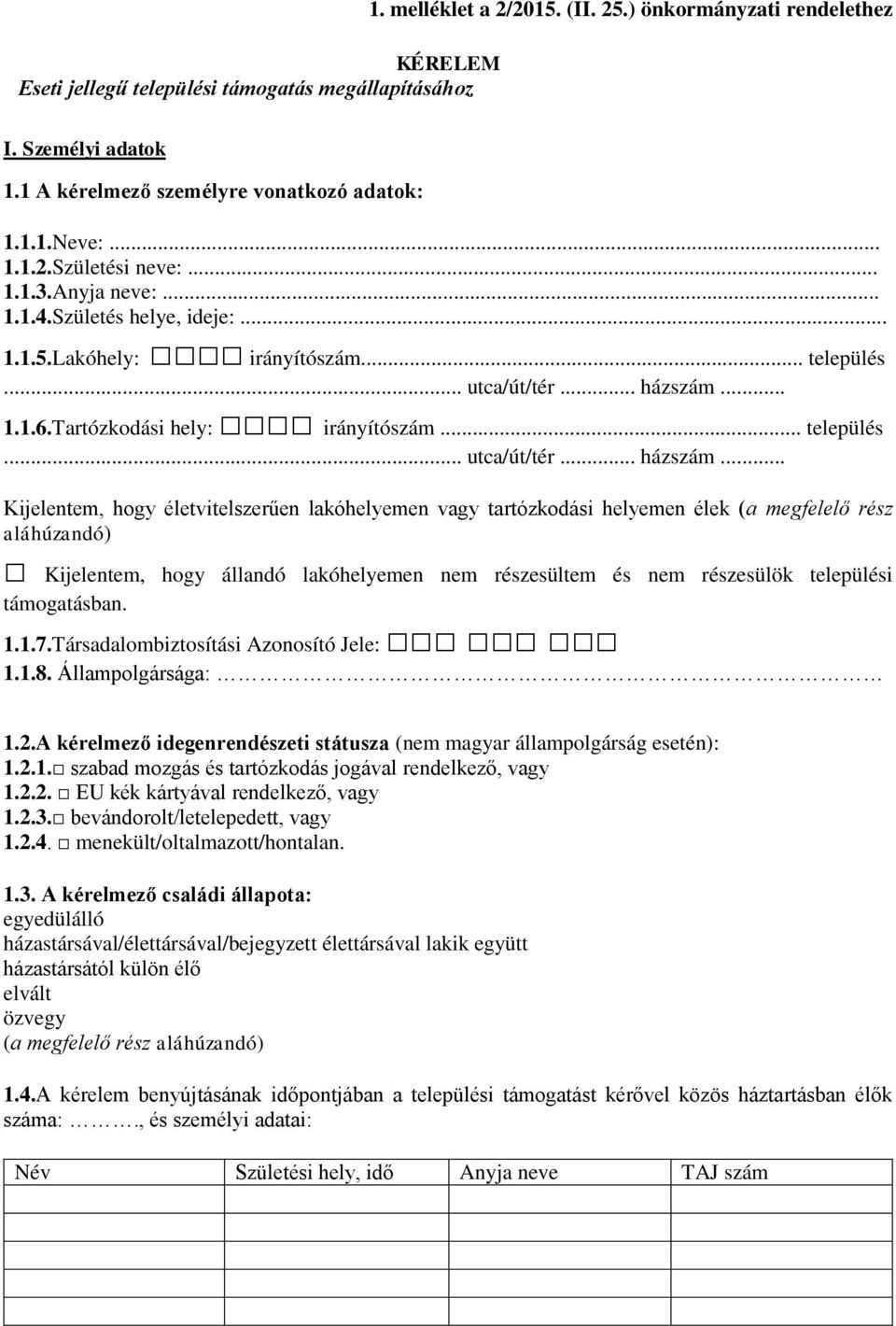 .. 1.1.6.Tartózkodási hely: irányítószám... település... utca/út/tér... házszám.