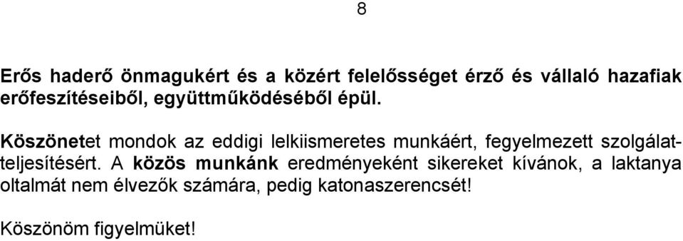 Köszönetet mondok az eddigi lelkiismeretes munkáért, fegyelmezett