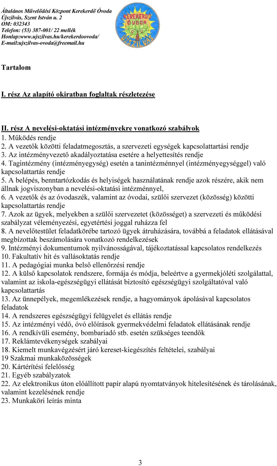 Tagintézmény (intézményegység) esetén a tanintézménnyel (intézményegységgel) való kapcsolattartás rendje 5.