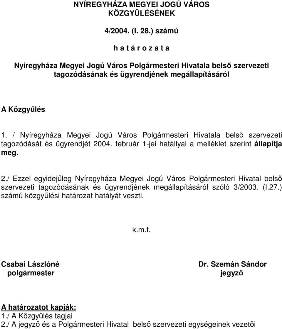 / Nyíregyháza Megyei Jogú Város Polgármesteri Hivatala belső szervezeti tagozódását és ügyrendjét 20