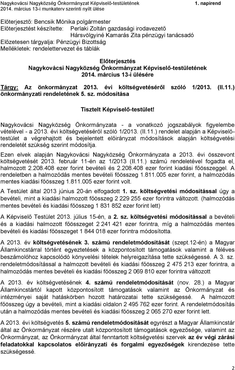 11.) önkormányzati rendeletének 5. sz. módosítása Tisztelt Képviselő-testület! Nagykovácsi Nagyközség Önkormányzata - a vonatkozó jogszabályok figyelembe vételével - a 2013.