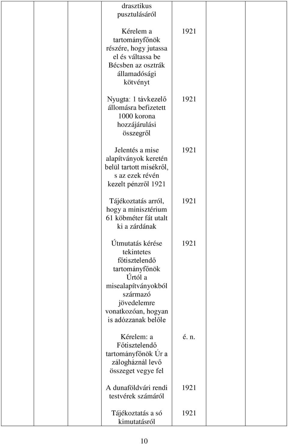 köbméter fát utalt ki a zárdának Útmutatás kérése tekintetes főtisztelendő Úrtól a misealapítványokból származó jövedelemre vonatkozóan, hogyan is adózzanak