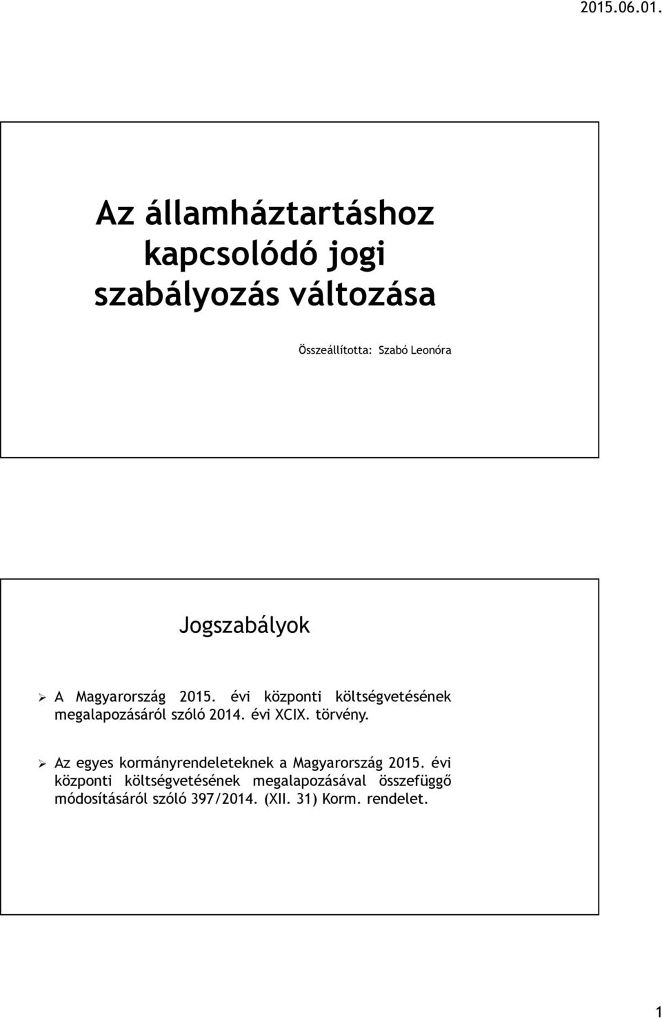 évi XCIX. törvény. Az egyes kormányrendeleteknek a Magyarország 2015.