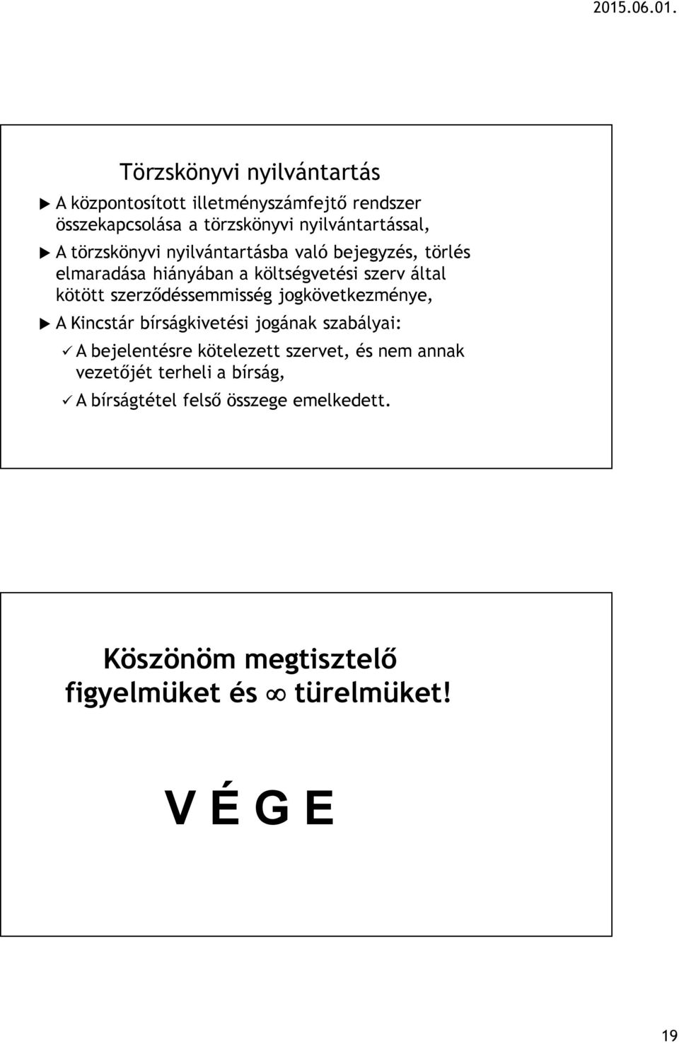 szerződéssemmisség jogkövetkezménye, A Kincstár bírságkivetési jogának szabályai: A bejelentésre kötelezett szervet, és