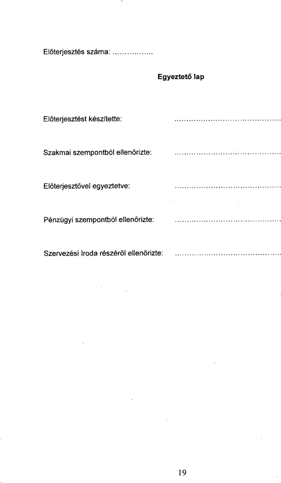 Előterjesztővel egyeztetve: Pénzügyi szempontból