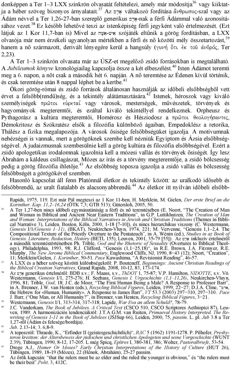 38 Ez később lehetővé teszi az istenképiség férfi jegyként való értelmezését.