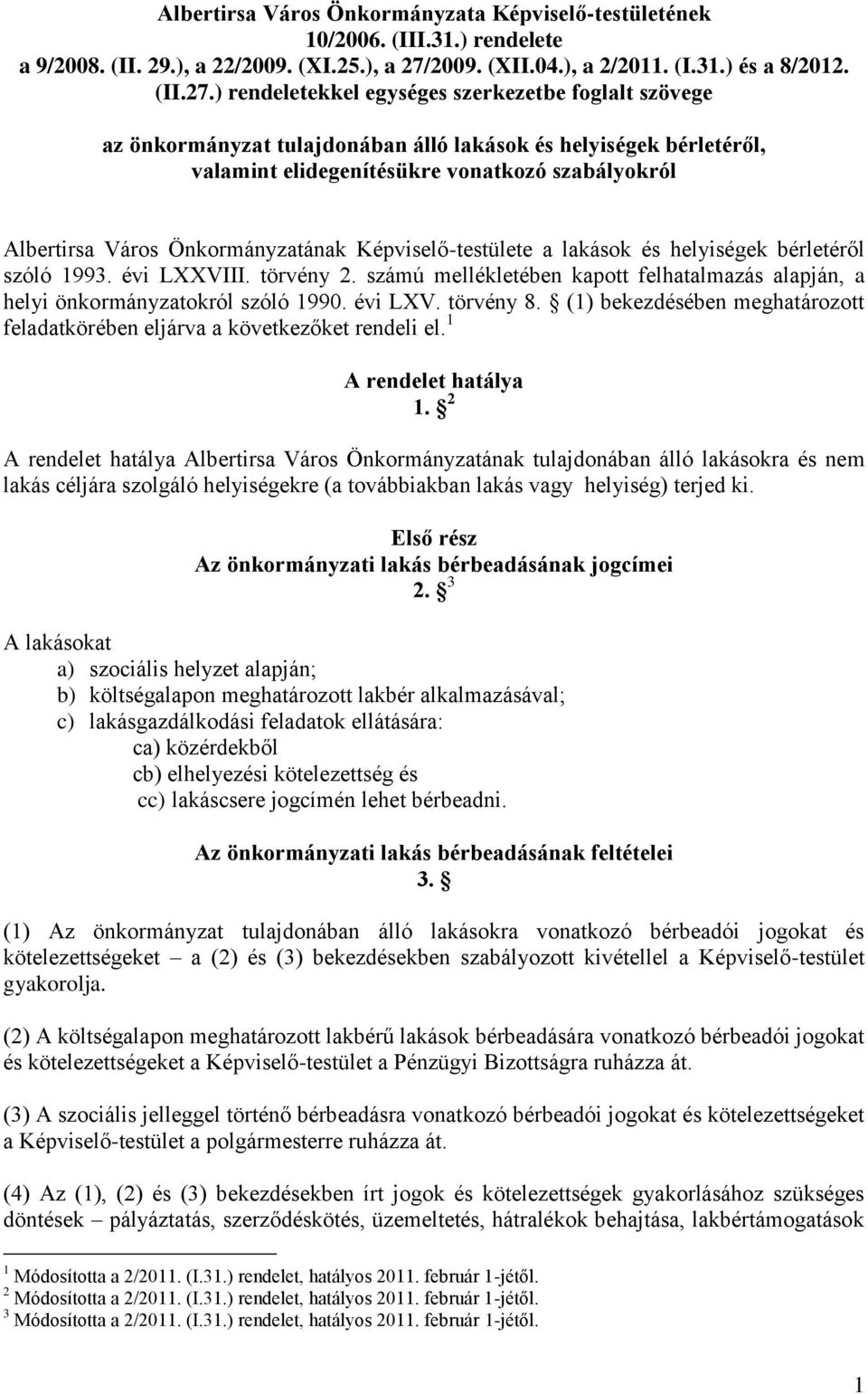 ) rendeletekkel egységes szerkezetbe foglalt szövege az önkormányzat tulajdonában álló lakások és helyiségek bérletéről, valamint elidegenítésükre vonatkozó szabályokról Albertirsa Város