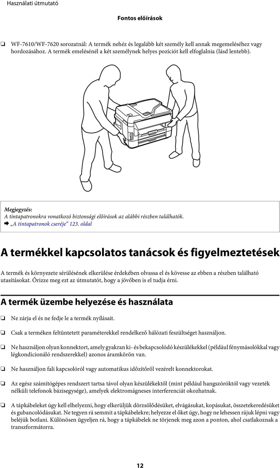 oldal A termékkel kapcsolatos tanácsok és figyelmeztetések A termék és környezete sérülésének elkerülése érdekében olvassa el és kövesse az ebben a részben található utasításokat.