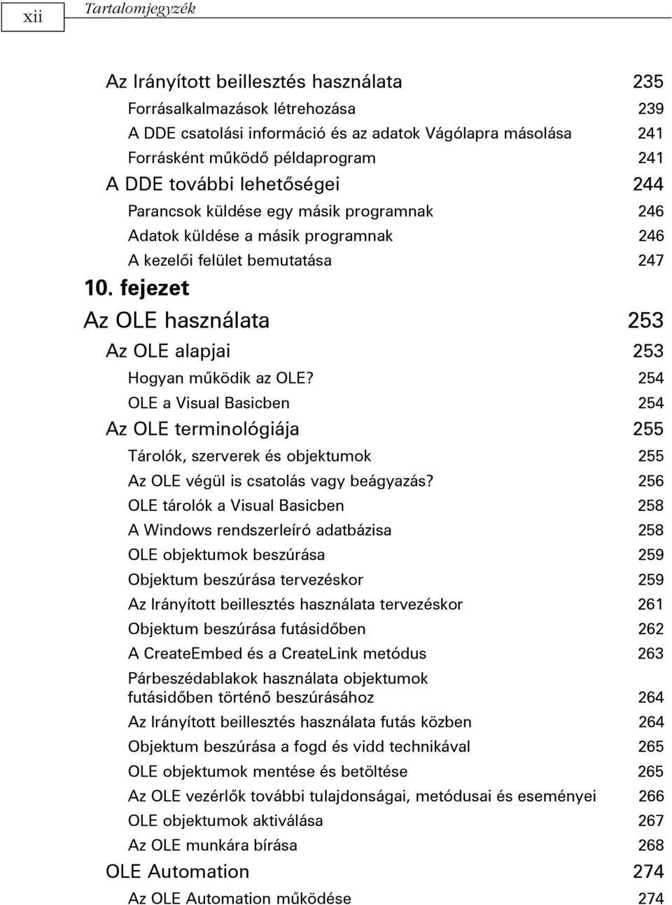 fejezet Az OLE használata 253 Az OLE alapjai 253 Hogyan mûködik az OLE?