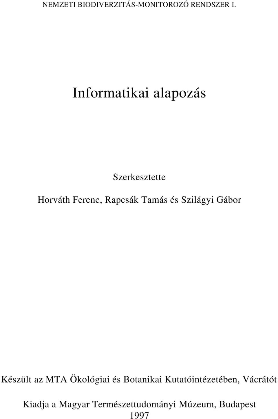 Tamás és Szilágyi Gábor Készült az MTA Ökológiai és Botanikai