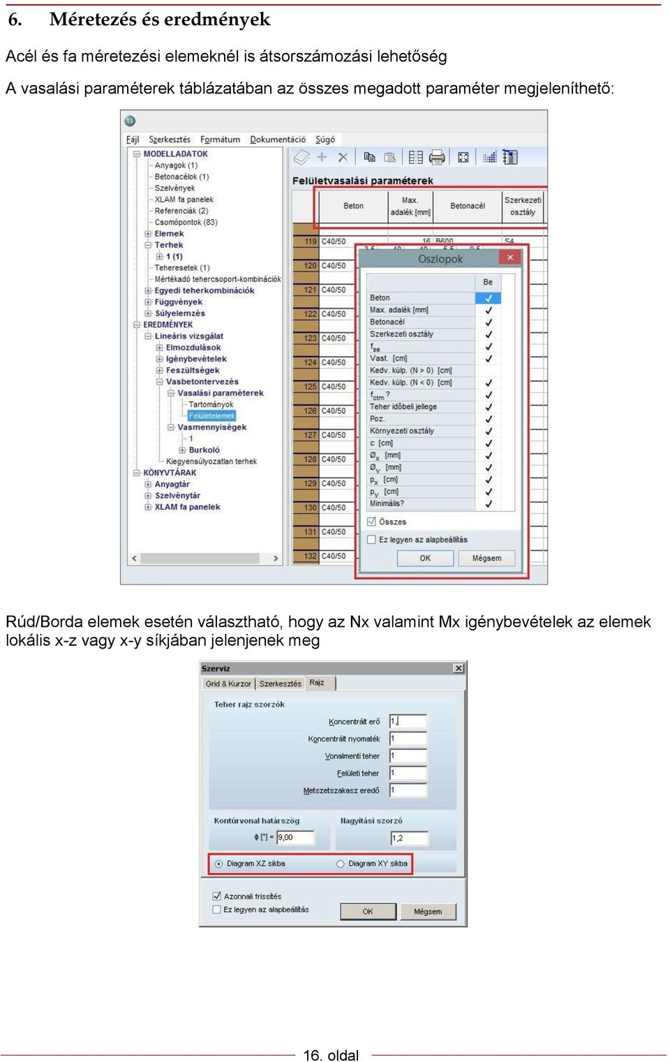 megjeleníthető: Rúd/Borda elemek esetén választható, hogy az Nx valamint Mx