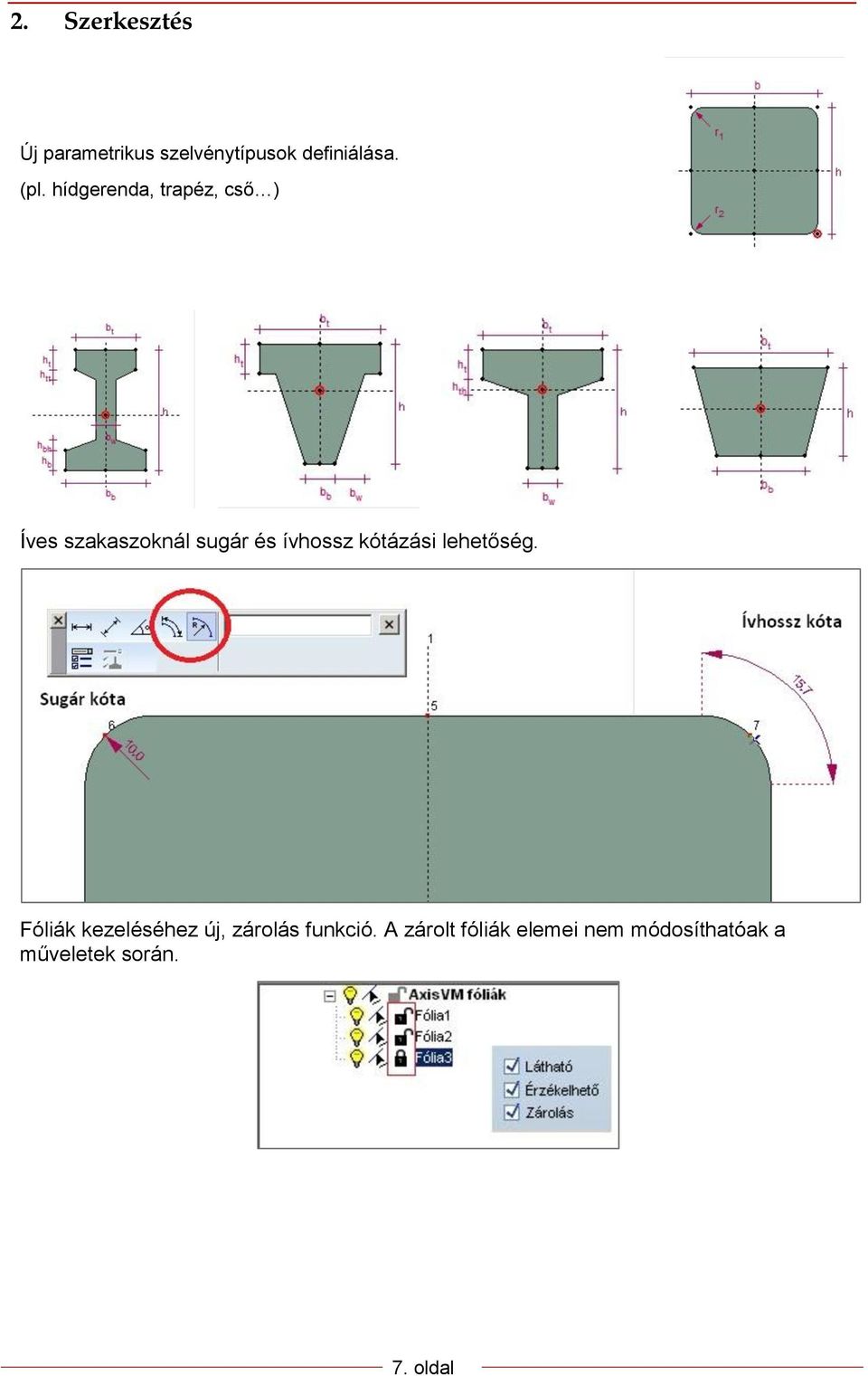 kótázási lehetőség. Fóliák kezeléséhez új, zárolás funkció.