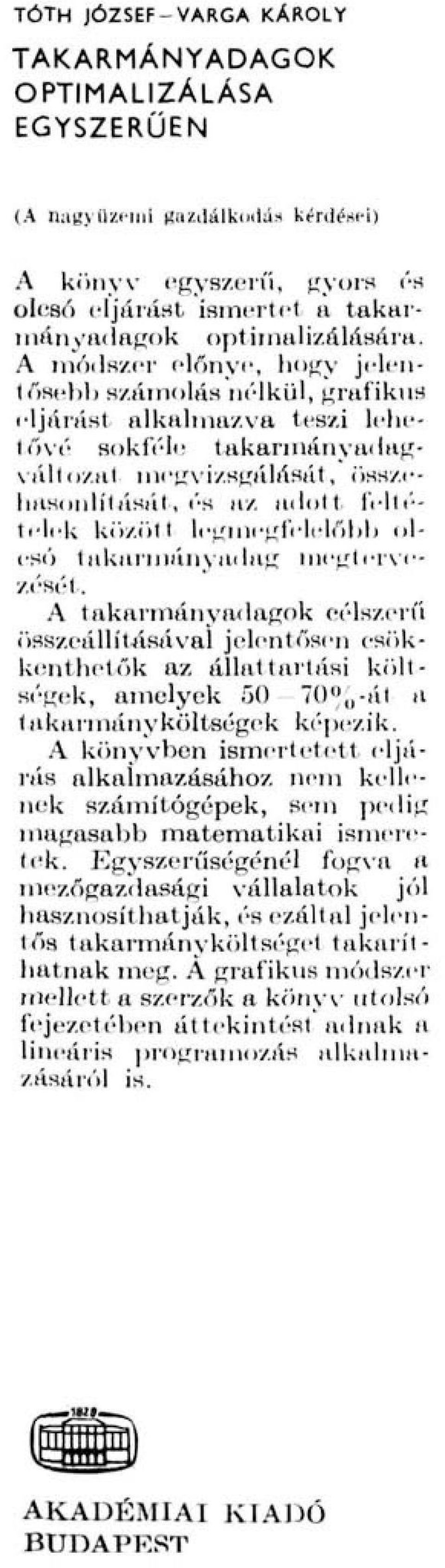 ölesé) takarinánvadag megtervezését. A takarmány adagk élszerű összeállításával jelentősen sökkenthetők az állattartási költségek, amelyek 7%-ál a takarmányköltségek képezik.