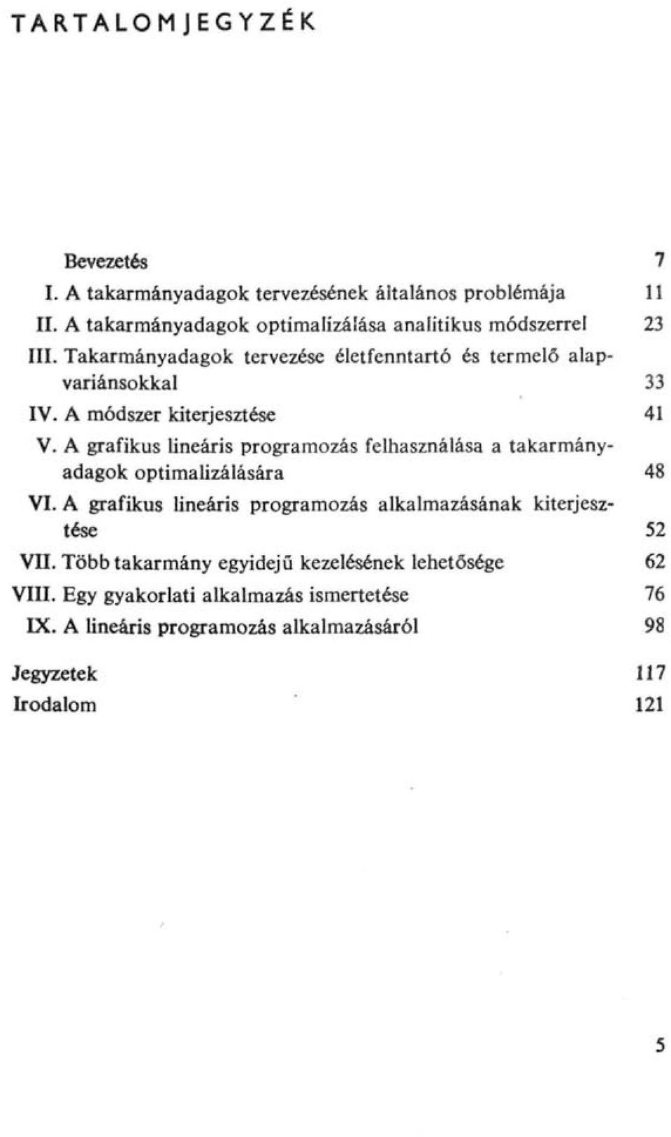 A módszer kiterjesztése 4 V. A grafiks lineáris prgramzás felhasználása a takarmányadagk ptimalizálására 48 VI.