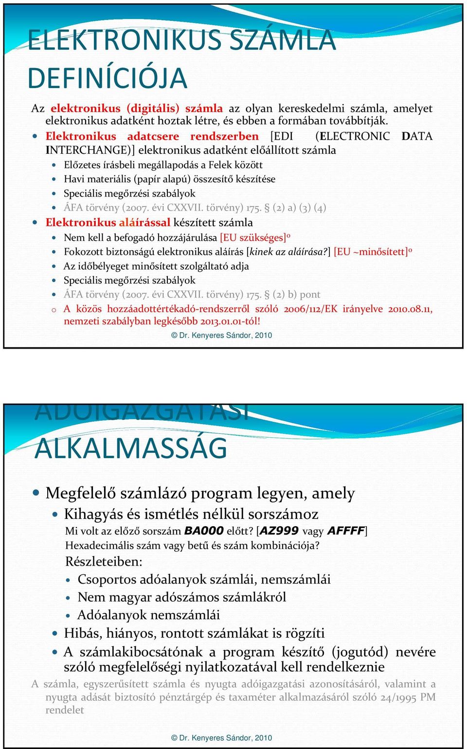 készítése Speciális megőrzési szabályok ÁFA törvény (2007. évi CXXVII. törvény) 175.