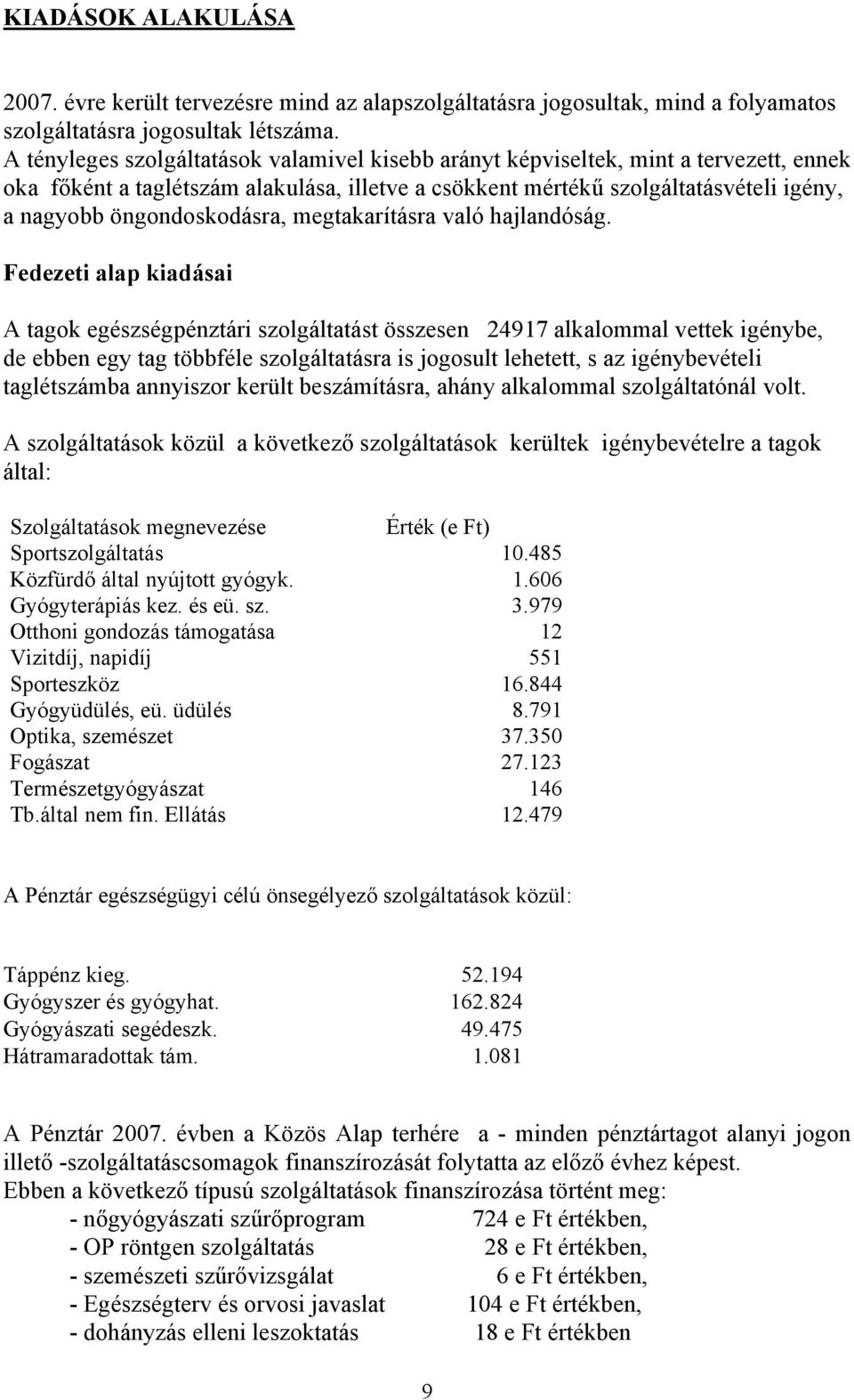 öngondoskodásra, megtakarításra való hajlandóság.