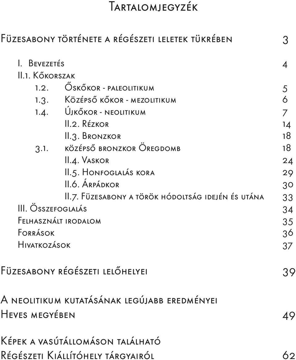 Árpádkor 30 II.7. Füzesabony a török hódoltság idején és utána 33 III.