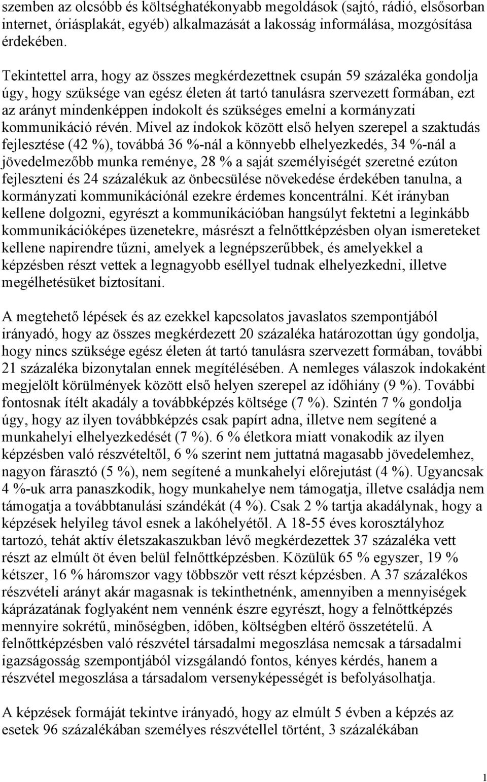 szükséges emelni a kormányzati kommunikáció révén.