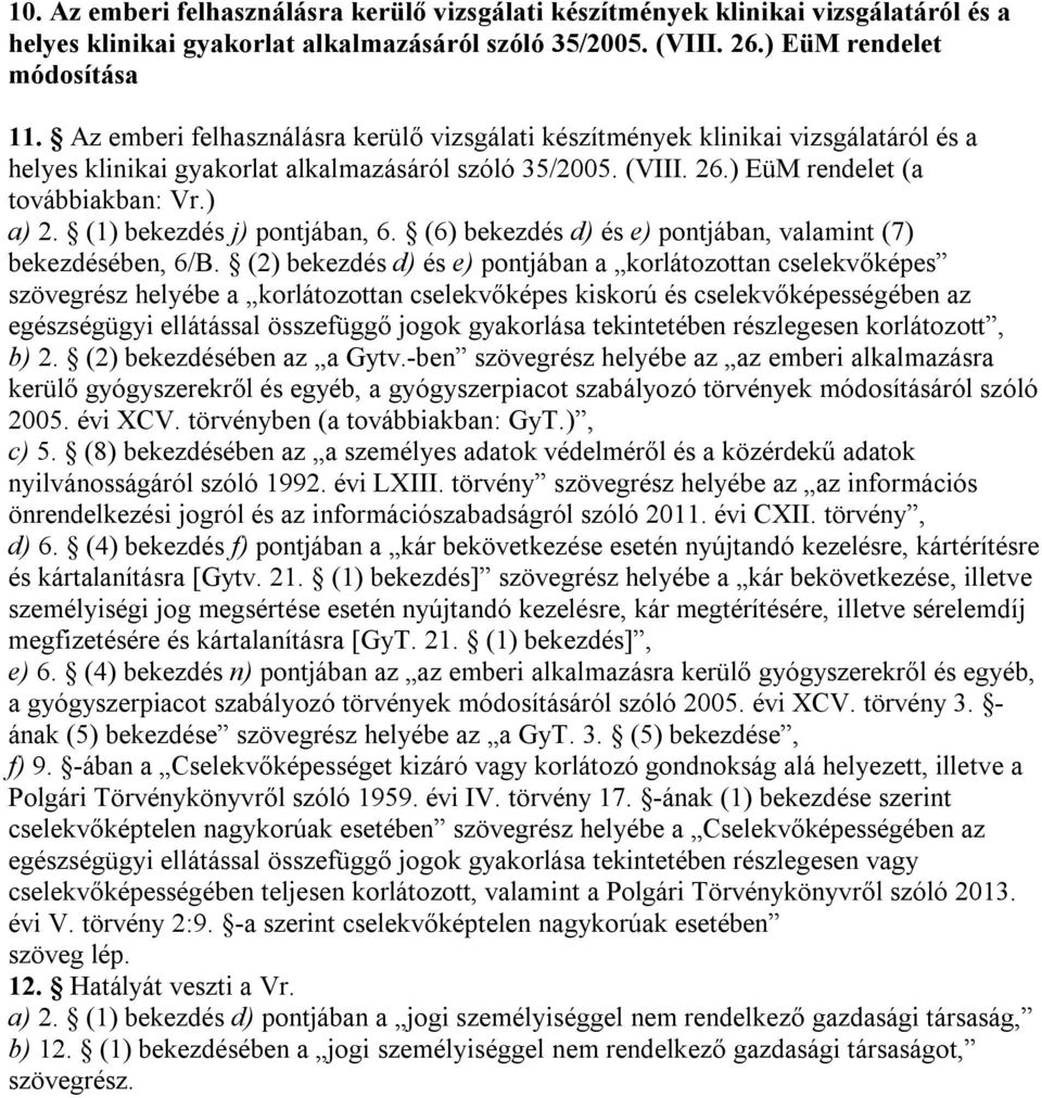 (1) bekezdés j) pontjában, 6. (6) bekezdés d) és e) pontjában, valamint (7) bekezdésében, 6/B.