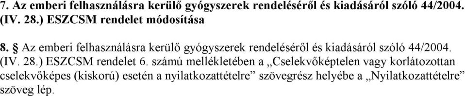 Az emberi felhasználásra kerülő gyógyszerek rendeléséről és kiadásáról szóló 44/2004. (IV. 28.