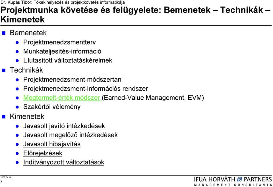 Projektmenedzsment-információs rendszer Megtermelt-érték módszer (Earned-Value Management, EVM) Szakértői