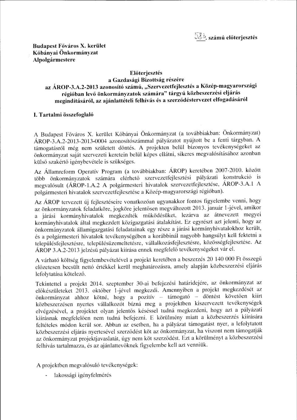 2-2013 azonosító számú, "Szervezetfejlesztés a Közép-magyarországi régióban levő önkormányzatok számára" tárgyú közbeszerzési eljárás megindításáról, az ajánlattételi felhívás és a szerződéstervezet