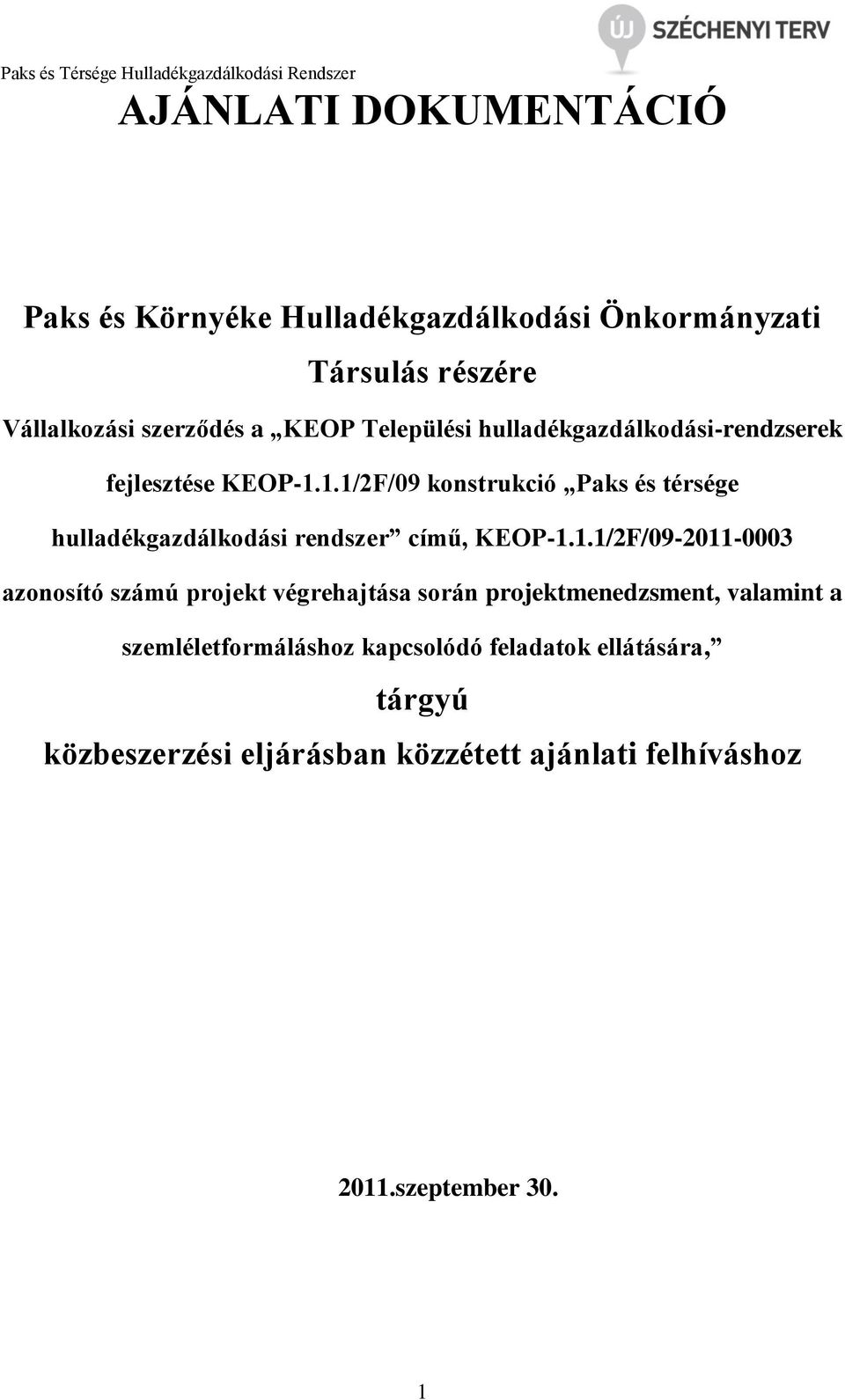 1.1/2F/09 konstrukció Paks és térsége hulladékgazdálkodási rendszer című, KEOP-1.1.1/2F/09-2011-0003 azonosító számú