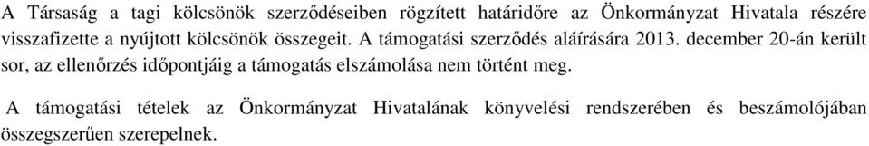 december 20-án került sor, az időpontjáig a támogatás elszámolása nem történt meg.