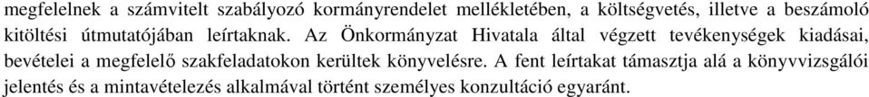 Önkormányzat Hivatala által végzett tevékenységek kiadásai, bevételei a megfelelő